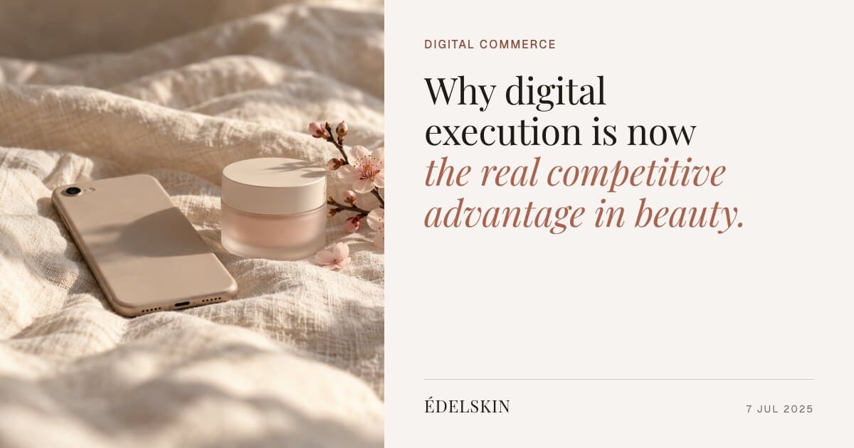 Why Digital Execution Is Now the Real Competitive Advantage in Beauty