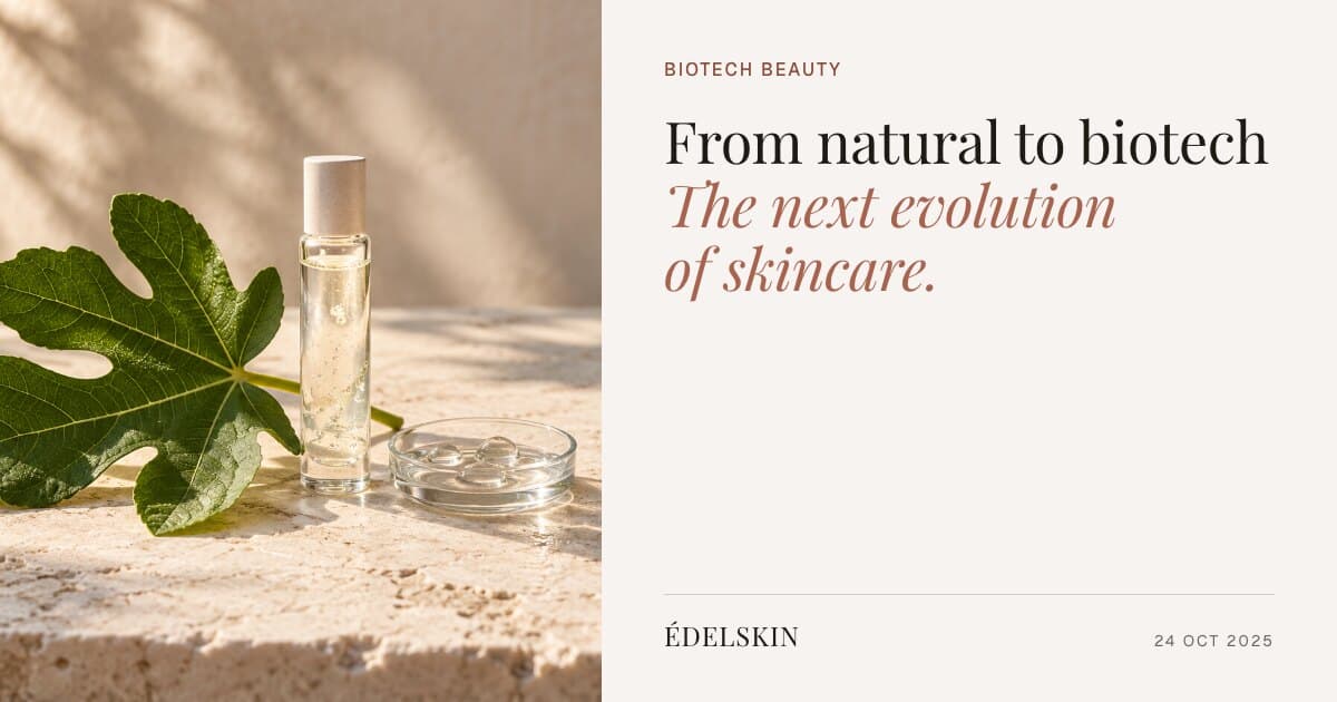 From Natural to Biotech: The Next Evolution of Skincare