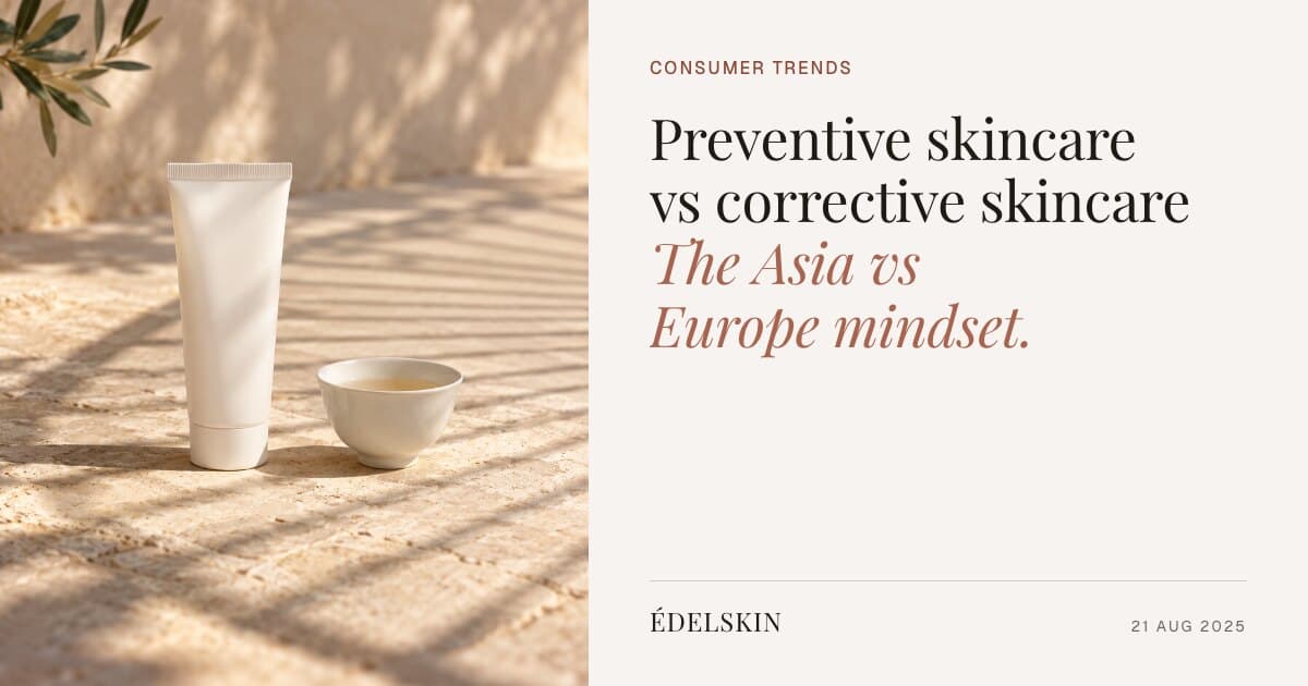 Preventive Skincare vs Corrective Skincare: The Asia vs Europe Mindset