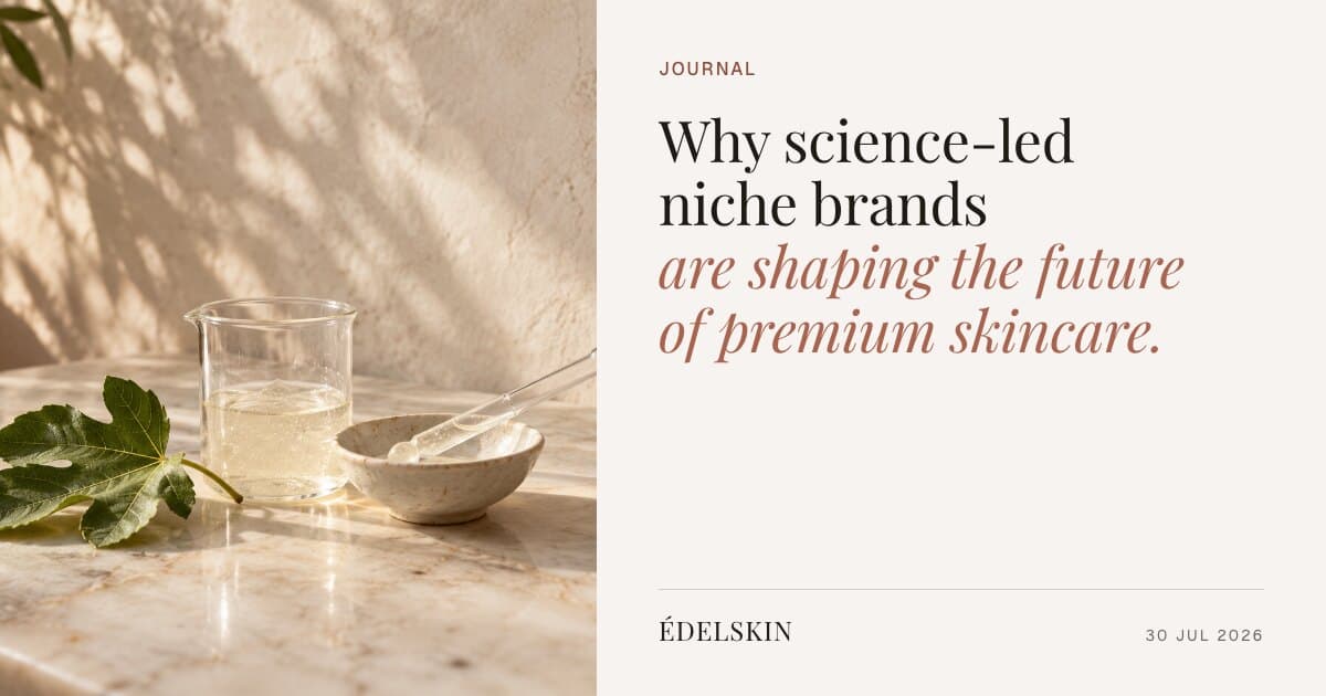 Why Science-Led Niche Brands Are Shaping the Future of Premium Skincare