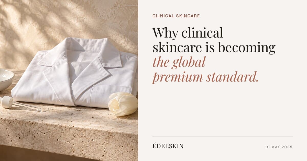 Why Clinical Skincare Is Becoming the Global Premium Standard
